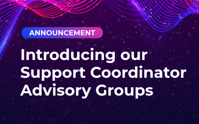 Support Coordinator Advisory Groups announced.
